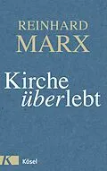 E-Book (epub) Kirche (über)lebt von Reinhard Marx