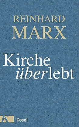 E-Book (epub) Kirche (über)lebt von Reinhard Marx