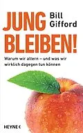 E-Book (epub) Jung bleiben! von Bill Gifford