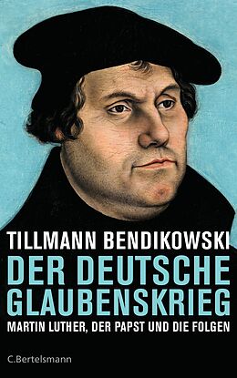 E-Book (epub) Der deutsche Glaubenskrieg von Tillmann Bendikowski