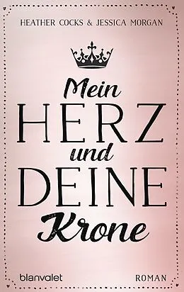 E-Book (epub) Mein Herz und deine Krone von Heather Cocks, Jessica Morgan