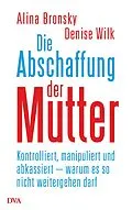 E-Book (epub) Die Abschaffung der Mutter von Alina Bronsky, Denise Wilk