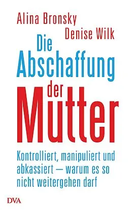 E-Book (epub) Die Abschaffung der Mutter von Alina Bronsky, Denise Wilk