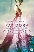 E-Book (epub) Pandora - Wovon träumst du? von Eva Siegmund