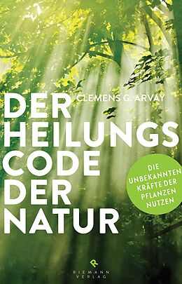 E-Book (epub) Der Heilungscode der Natur von Clemens G. Arvay