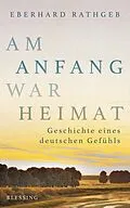 E-Book (epub) Am Anfang war Heimat von Eberhard Rathgeb