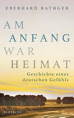 E-Book (epub) Am Anfang war Heimat von Eberhard Rathgeb