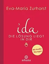 E-Book (epub) ida - Die Lösung liegt in dir von Eva-Maria Zurhorst