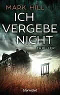 E-Book (epub) Ich vergebe nicht von Mark Hill