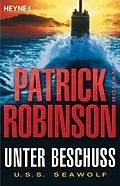 E-Book (epub) Unter Beschuss U.S.S. Seawolf von Patrick Robinson