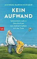 E-Book (epub) Kein Aufwand von Andreas Martin Hofmeir