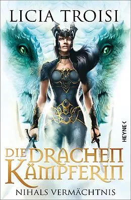 E-Book (epub) Die Drachenkämpferin: Nihals Vermächtnis - von Licia Troisi