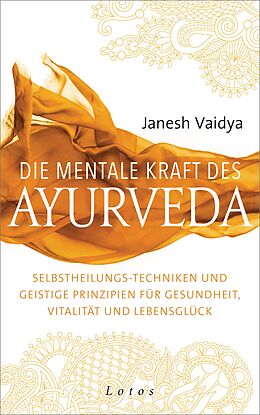 E-Book (epub) Die mentale Kraft des Ayurveda von Janesh Vaidya