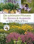 E-Book (epub) Die schönsten Pflanzen für Bienen und Hummeln. Für Garten, Balkon &amp; Terrasse von Ursula Kopp