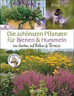 E-Book (epub) Die schönsten Pflanzen für Bienen und Hummeln. Für Garten, Balkon & Terrasse von Ursula Kopp