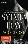 E-Book (epub) So Close. Blacklist 1 - Nach Crossfire die neue heiße Serie der Nr.1-SPIEGEL-Bestsellerautorin! von Sylvia Day
