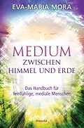 E-Book (epub) Medium zwischen Himmel und Erde von Eva-Maria Mora