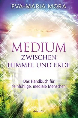 E-Book (epub) Medium zwischen Himmel und Erde von Eva-Maria Mora