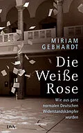 E-Book (epub) Die Weiße Rose von Miriam Gebhardt