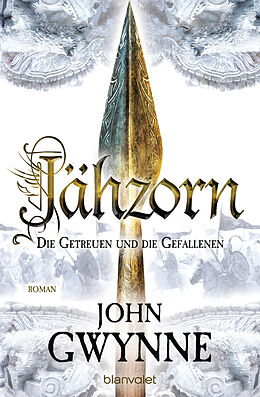 E-Book (epub) Jähzorn - Die Getreuen und die Gefallenen 3 von John Gwynne