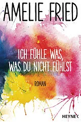 E-Book (epub) Ich fühle was, was du nicht fühlst von Amelie Fried