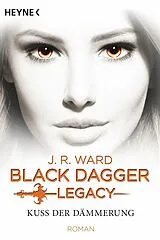 E-Book (epub) Kuss der Dämmerung - Black Dagger Legacy von J. R. Ward