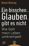 E-Book (epub) Ein bisschen Glauben gibt es nicht von Daniel Böcking