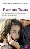 E-Book (epub) Flucht und Trauma von Udo Baer, Gabriele Frick-Baer