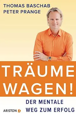 E-Book (epub) Träume wagen! von Thomas Baschab, Peter Prange