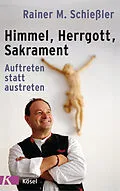 E-Book (epub) Himmel - Herrgott - Sakrament von Rainer M. Schießler