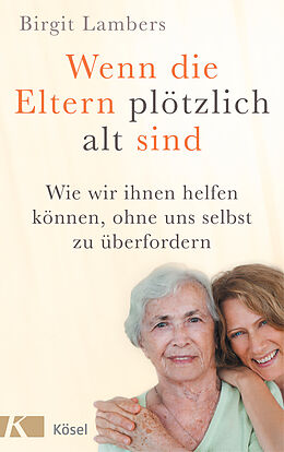 E-Book (epub) Wenn die Eltern plötzlich alt sind von Birgit Lambers