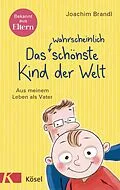 E-Book (epub) Das wahrscheinlich schönste Kind der Welt von Joachim Brandl