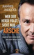 E-Book (epub) Wer der Herde folgt, sieht nur Ärsche von Hannes Jaenicke