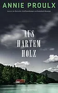 E-Book (epub) Aus hartem Holz von Annie Proulx