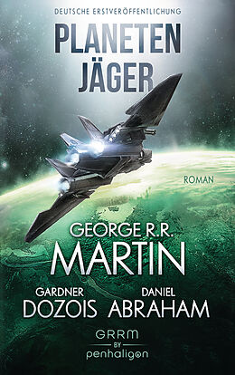 E-Book (epub) Planetenjäger von George R.R. Martin, Gardner Dozois, Daniel Abraham