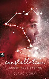 E-Book (epub) Constellation - Gegen alle Sterne von Claudia Gray