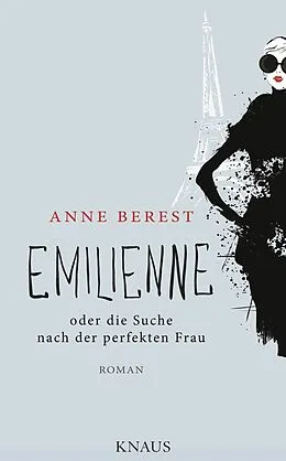 E-Book (epub) Emilienne oder die Suche nach der perfekten Frau von Anne Berest
