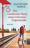 E-Book (epub) Die wundersame Reise eines verlorenen Gegenstands von Salvatore Basile