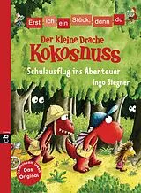 E-Book (epub) Erst ich ein Stück, dann du - Der kleine Drache Kokosnuss - Schulausflug ins Abenteuer von Ingo Siegner