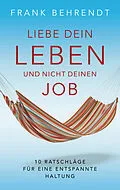 E-Book (epub) Liebe dein Leben und nicht deinen Job. von Frank Behrendt