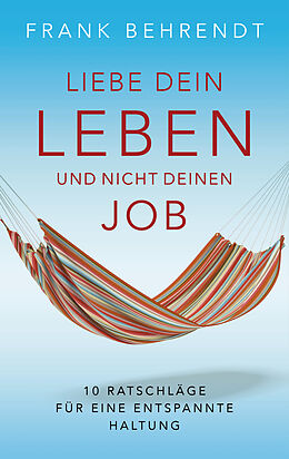 E-Book (epub) Liebe dein Leben und nicht deinen Job. von Frank Behrendt