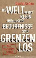 E-Book (epub) Die Welt bleibt klein, und unsere Bedürfnisse sind grenzenlos von Daniel Cohen