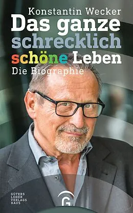 E-Book (epub) Das ganze schrecklich schöne Leben von Konstantin Wecker