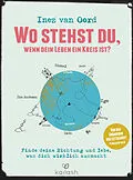 E-Book (epub) Wo stehst du, wenn dein Leben ein Kreis ist? von Inez van van Oord