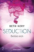 E-Book (epub) Seduction 2. Betöre mich von Beth Kery