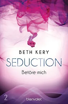 E-Book (epub) Seduction 2. Betöre mich von Beth Kery