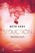 E-Book (epub) Seduction 3. Berühre mich von Beth Kery