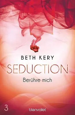 E-Book (epub) Seduction 3. Berühre mich von Beth Kery