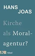 E-Book (epub) Kirche als Moralagentur? von Hans Joas