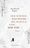 E-Book (epub) Der Schnee, das Feuer, die Schuld und der Tod von Gerhard Jäger